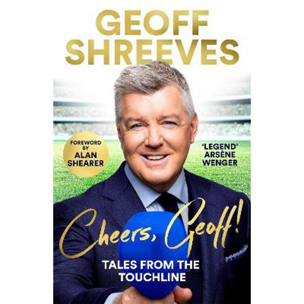 Cheers, Geoff!: Tales from the Touchline (Paperback) - Geoff Shreeves